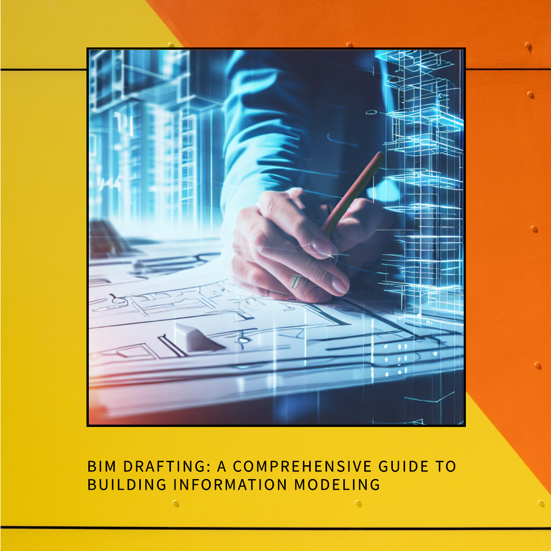 BIM Drafting: A Comprehensive Guide to Building Information Modeling