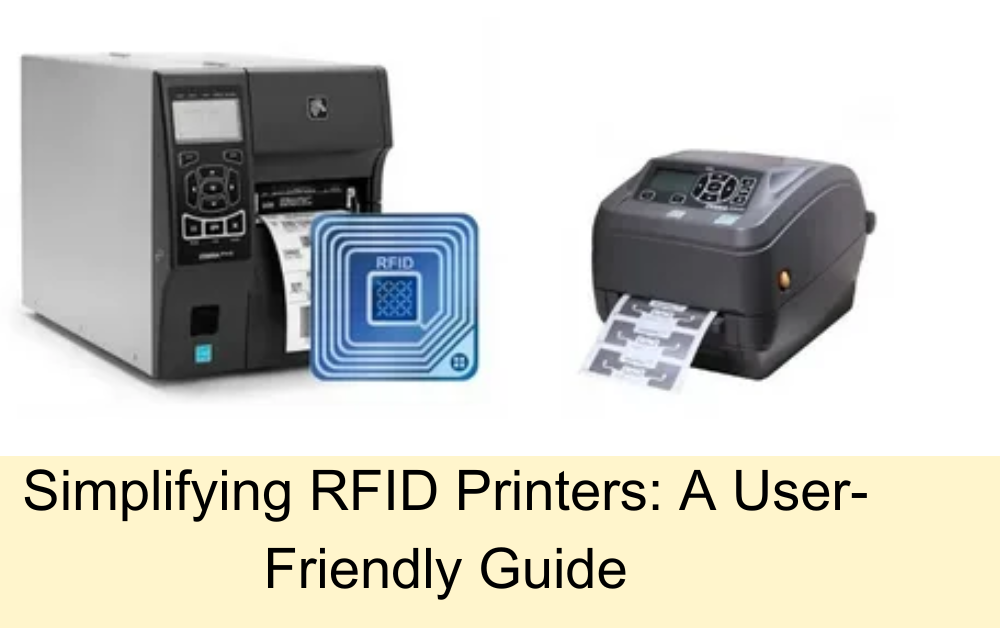 Simplifying RFID Printers: A User-Friendly Guide